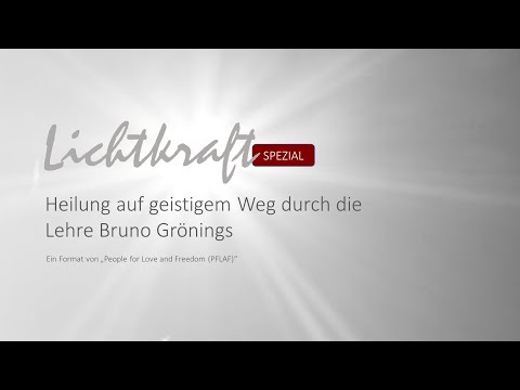 Lichtkraft SPEZIAL: Heilung auf geistigem Weg durch die Lehre Bruno Grönings