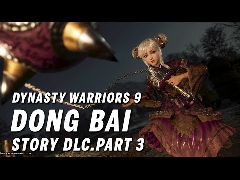 Dynasty Warriors 9 - Dong Bai DLC Story Mode Part 3 (Ch4 Ultimate)