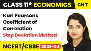 Karl Pearson's Coefficient of Correlation:Step Deviation Method|Class 11 Economics