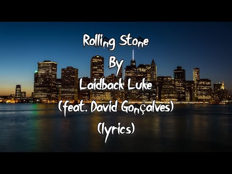 Laidback Luke - Rolling Stone (feat. David Gonçalves) (lyrics)