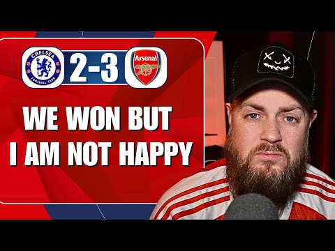 We Won, But I Am Not Happy | Chelsea 2-3 Arsenal | Match Reaction