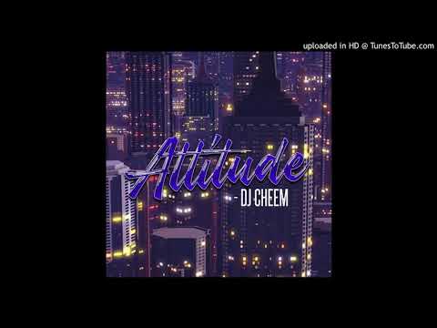 DJ CHEEM - ATTITUDE ( ATTITUDE RIDDIM)