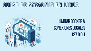 LIMITAR DOCKER A CONEXIONES LOCALES (127.0.0.1) | CURSO DE SYSADMIN