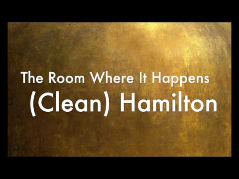 The Room Where It Happens (Clean) Hamilton