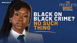 They Lied About "Black on Black Crime." Here's The REAL Cause & Solution | The People's Brief