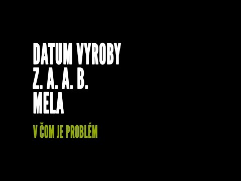 Datum vyroby, Z. A. A. B., Mela - V čom je problém