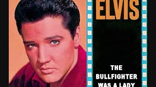 Elvis Presley - The Bullfighter Was A Lady (Takes 4, 5 &amp; 6)