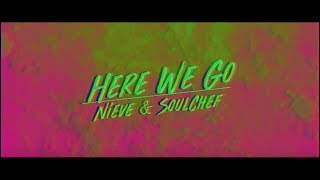 Nieve and SoulChef - Here We Go