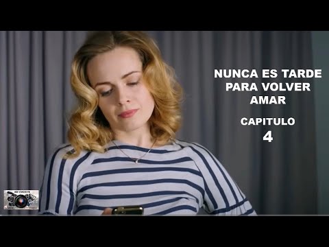 NUNCA ES TARDE PARA VOLVER AMAR (CAPITULO 4) MINISERIE ROMANTICA DOBLADA AL ESPAÑOL “Mis Videos FR”