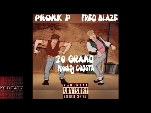 Phonk P. x Fred Blaze ft. D-Braze - 20 Grand [New 2016]