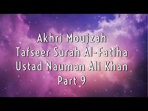 Tafseer of Surah Al Fatiha || Ustaad Nauman Ali Khan || Part 9
