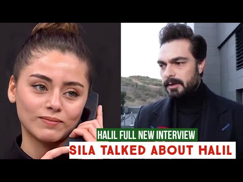 Halil Ibrahim Ceyhan full New Interview!! Sila Turkoglu Talked about Halil