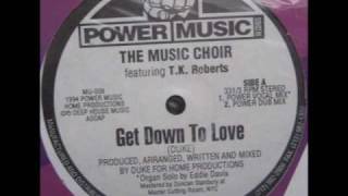 The Music Choir featuring T.K. Roberts - Get Down To Love (Power Music) 1994