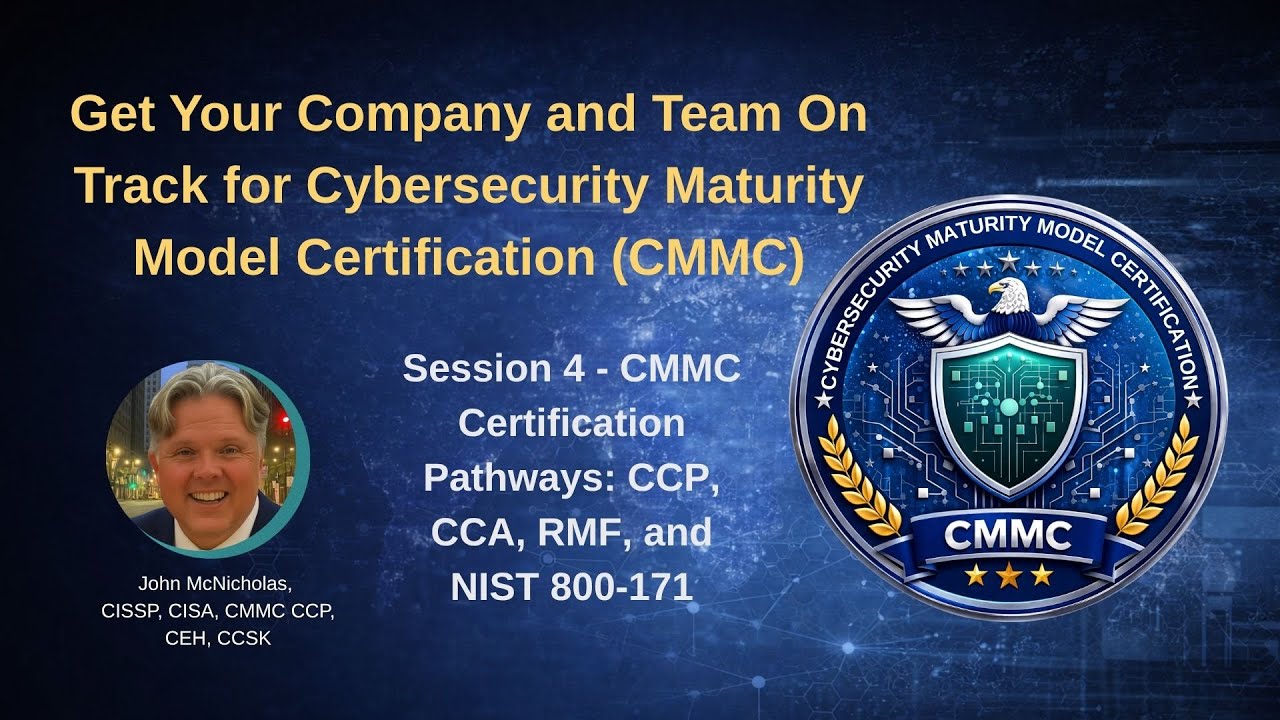 Session 4 - CMMC Certification Pathways: CCP, CCA, RMF, and NIST 800-171