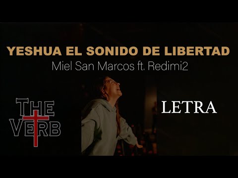 YESHUA EL SONIDO DE LIBERTAD - Miel San Marcos ft Redimi2 (LETRA )The Verb