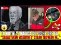 ULTIMA ORA - LA NOTIZIA TRAGICA DI POCHE ORE FA.. “SEBASTIANO VISENTIN E’ STATO TROVATO M..”