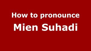 How to pronounce Mien Suhadi