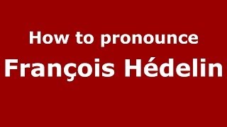 How to pronounce François Hédelin