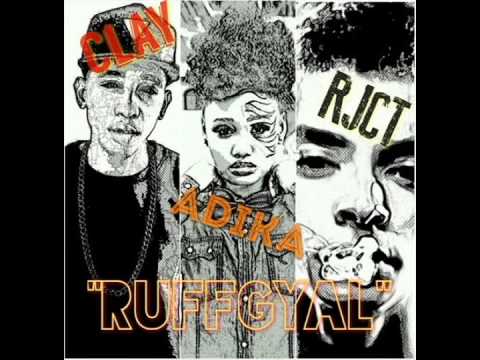 Adika Ft. RJCT & Clay - RuffGyal (Official) Prod. By BClazic