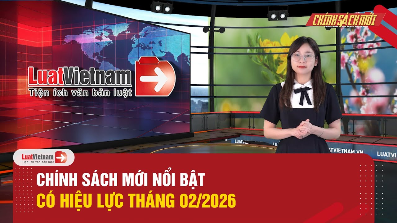 Chính sách mới nổi bật có hiệu lực tháng 02/2026: Dữ liệu hải quan VNeID, khám sức khoẻ lao động,...