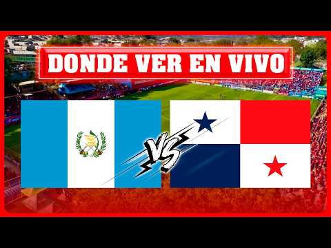 🔴GUATEMALA VS PANAMA EN VIVO ⚽ ¿DONDE VER EL PARTIDO EN VIVO? ELIMINATORIAS RUMBO AL MUNDIAL 2026🏆