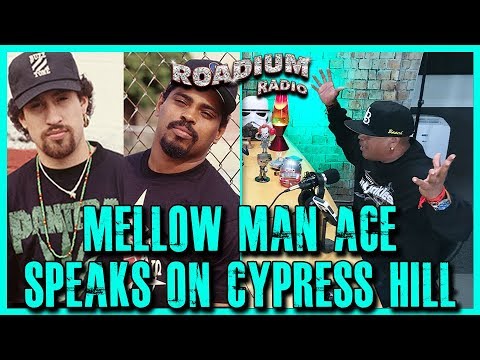 MELLOW MAN ACE SPEAKS ON CYPRESS HILL