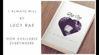 I Always Will by Lucy Rae (Audio) - Original Song