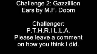 Challenge 2: Gazzillion Ears by M.F. Doom [[Pthrilla]]