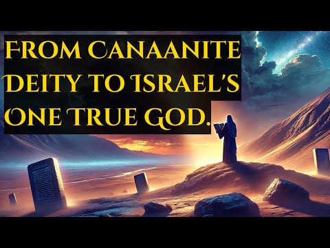 The Origin and Evolution of Yahweh: From Canaanite Deity to Israel's One True God