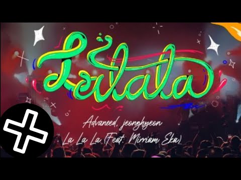 Advanced & Jeonghyeon - La La La (feat. Mirriam Eka) [Lucas x Steve Skyline Sessions Radio Audio]