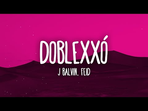 J Balvin, Feid - Doblexxó