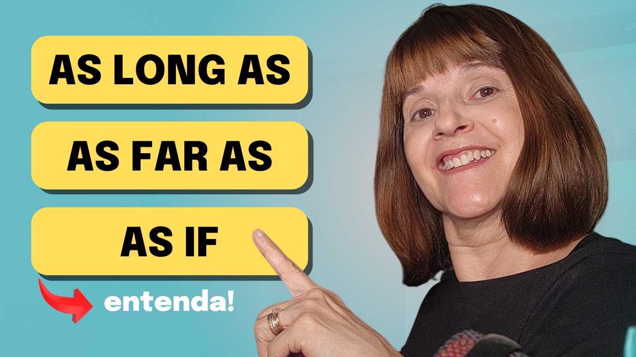 AS LONG AS | AS FAR AS | AS IF | significado