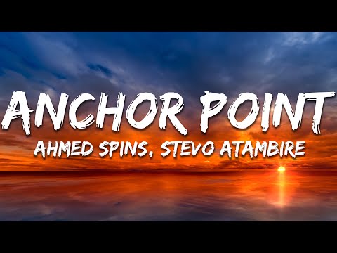 Ahmed Spins, Stevo Atambire - Anchor Point (Lyrics)