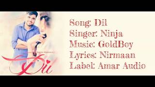 &quot;DIL - AJJ DIN VALENTINE DA&quot; Full Song With Lyrics ▪ Ninja ▪ GoldBoy ▪ Nirmaan