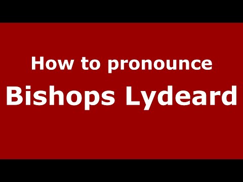 How to pronounce Bishops Lydeard (English/UK) - PronounceNames.com