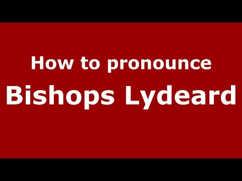 How to pronounce Bishops Lydeard