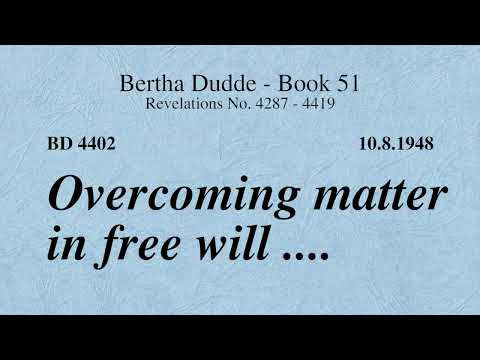 BD 4402 - OVERCOMING MATTER IN FREE WILL ....