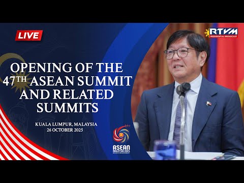 Opening of the 47th ASEAN Summit and Related Summits 10/26/2025