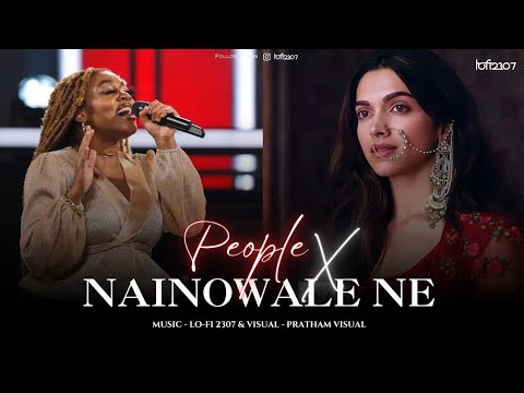 People X NAINOWALE (mashup) Lofi Song English mix song