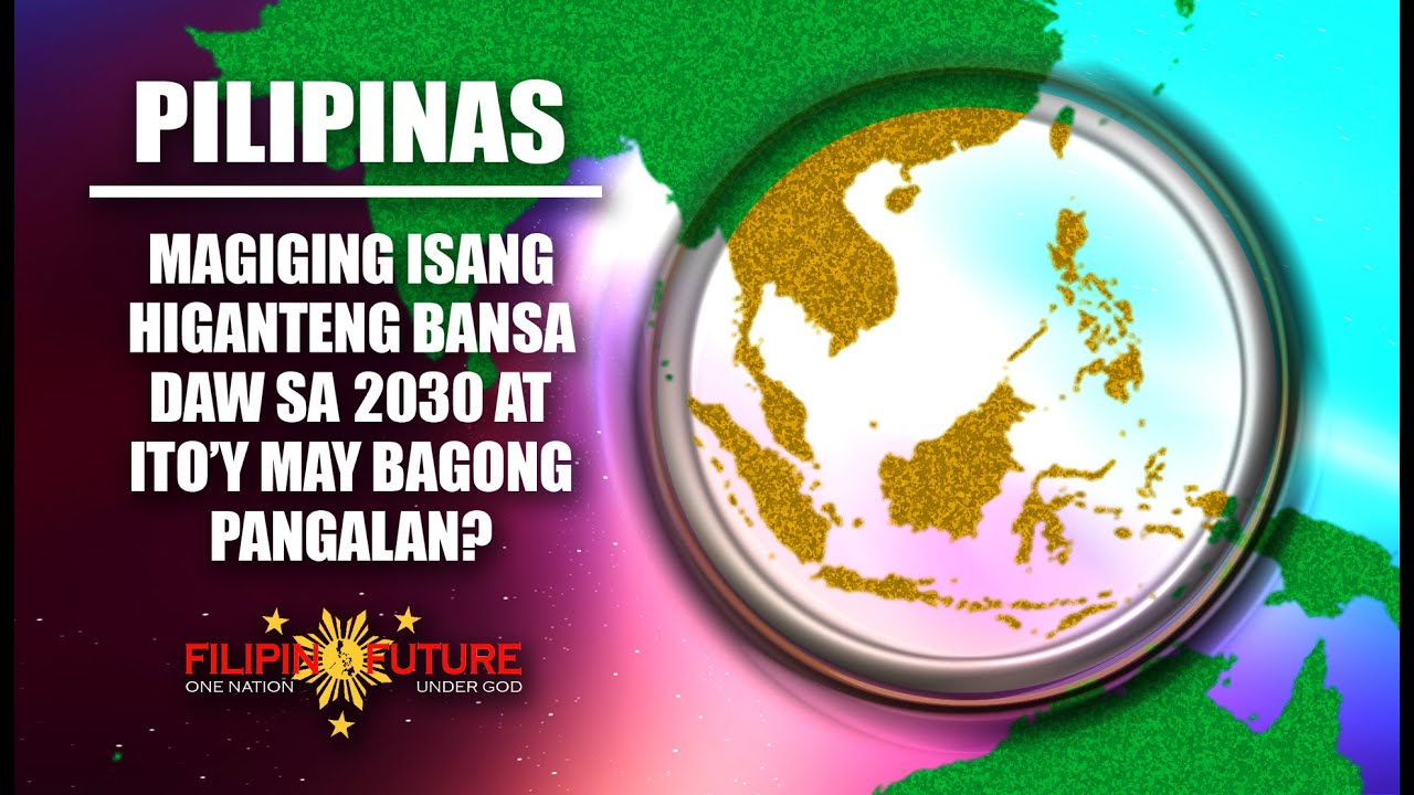 ANG PILIPINAS: NAKATAKDANG MAGING ISANG HIGANTENG BANSA SA 2030