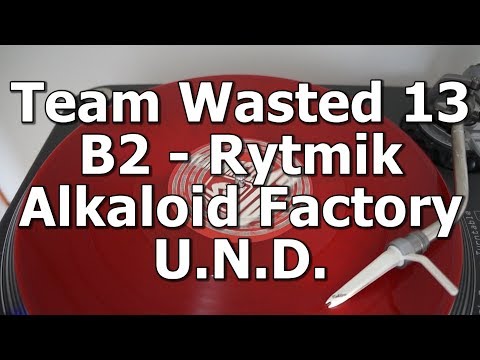 Team Wasted 13 - B2 - Rytmik Alkaloid Factory - U.N.D.