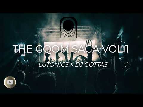 THE GQOM SAGA VOL 1 LUTONICS x DJ GOTTAS