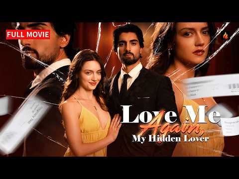 🖤 Love Me Again, My Hidden Lover FULL MOVIE | She Left After Losing Everything — He Regretted🔥