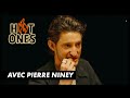 HOT ONES : Pierre Niney n'a peur de rien