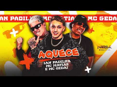 Ian Padilha, Mc Matias, Mc Gedai, M1 No Beat - AQUECE - #bregafunk