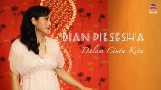 Download lagu Dian Piesesha - Dalam Cinta Kita mp3