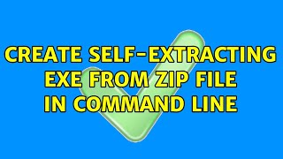 Create self-extracting EXE from ZIP file in command line (2 Solutions!!)