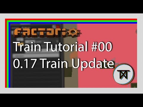 0.17 Train updates - Factorio Train Tutorial #00