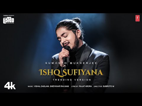 Ishq Sufiyana [Trending Version]: Sumonto Mukherjee,Shubhi Joshi | Vishal-Sheykhar | T-Series Listed