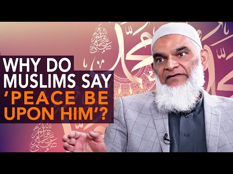 Why Do Muslims Say 'Peace be Upon Him'? | Dr. Shabir Ally